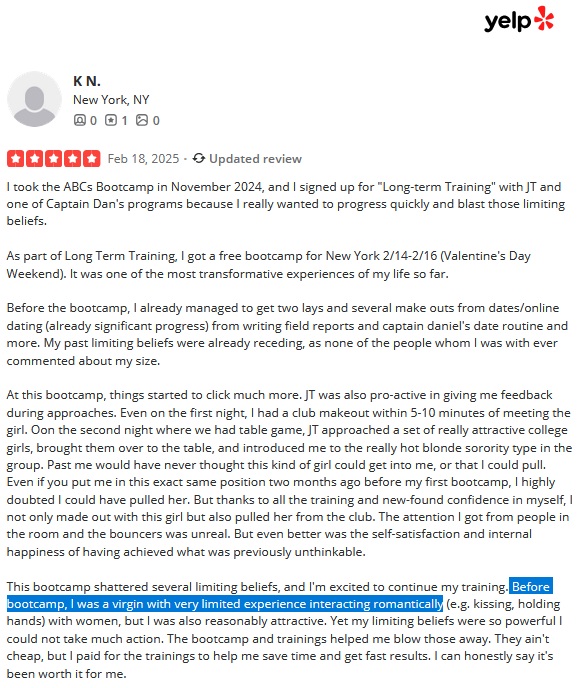5 star Yelp review of the ABCs of Attraction 12 Months of Fury long term training program by K.N. from New York who was a virgin before starting and achieved a makeout and pull within two nights of his first bootcamp